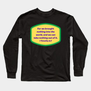 Bible Verse 1 Timothy 6:7 Long Sleeve T-Shirt